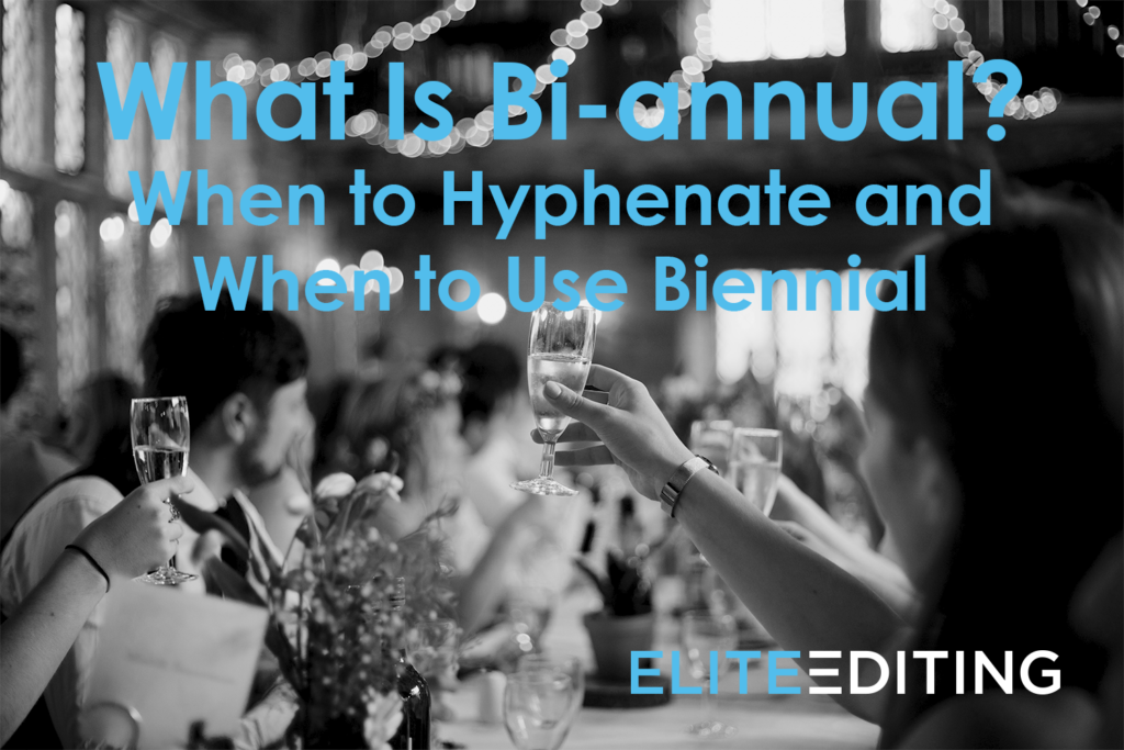 What Is Bi annual When To Hyphenate Elite Editing